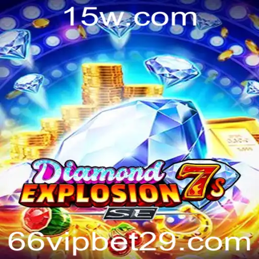 66vip bet | DiamondExplosion7sSE: Descubra a Emoção e Regras do Jogo